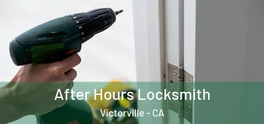 After Hours Locksmith Victorville - CA