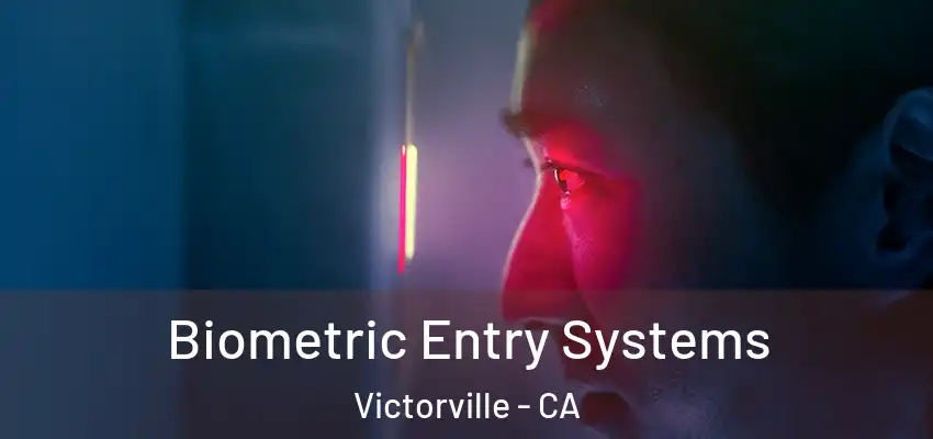 Biometric Entry Systems Victorville - CA