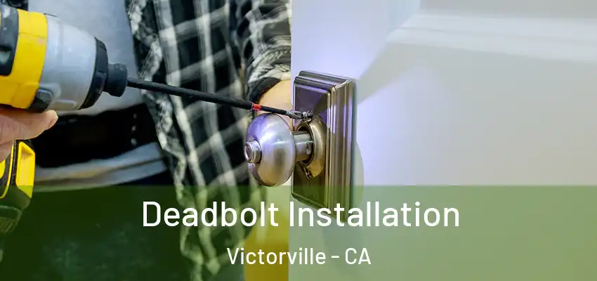  Deadbolt Installation Victorville - CA