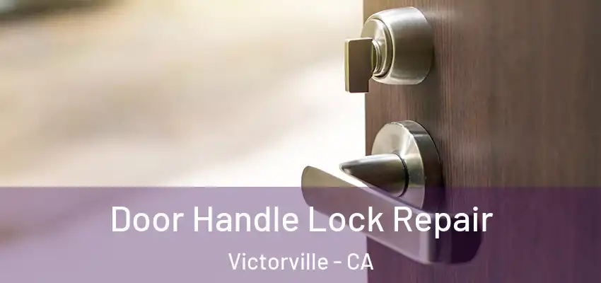 Door Handle Lock Repair Victorville - CA