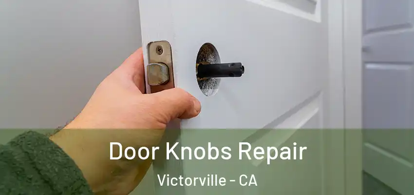  Door Knobs Repair Victorville - CA