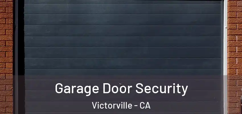  Garage Door Security Victorville - CA