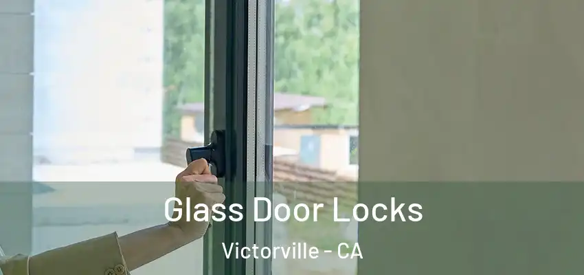  Glass Door Locks Victorville - CA