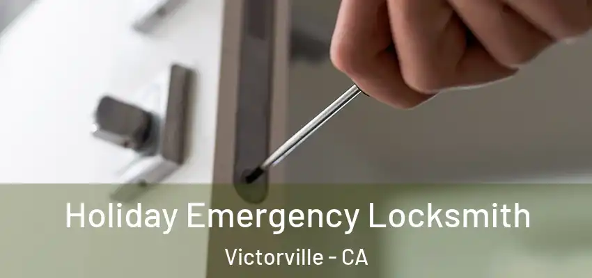  Holiday Emergency Locksmith Victorville - CA