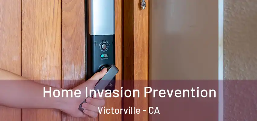 Home Invasion Prevention Victorville - CA