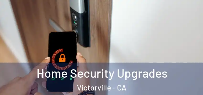 Home Security Upgrades Victorville - CA