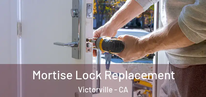Mortise Lock Replacement Victorville - CA