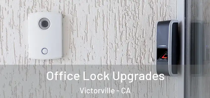  Office Lock Upgrades Victorville - CA
