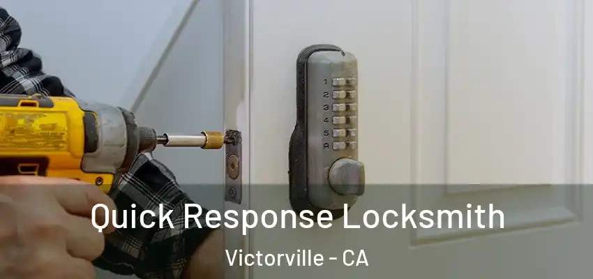 Quick Response Locksmith Victorville - CA
