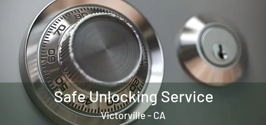  Safe Unlocking Service Victorville - CA