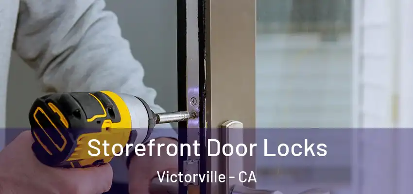  Storefront Door Locks Victorville - CA