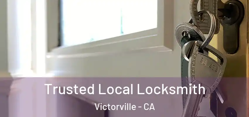 Trusted Local Locksmith Victorville - CA
